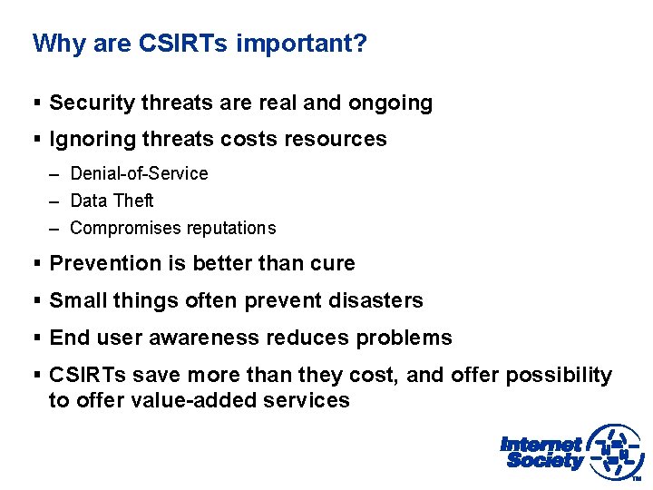 Why are CSIRTs important? § Security threats are real and ongoing § Ignoring threats