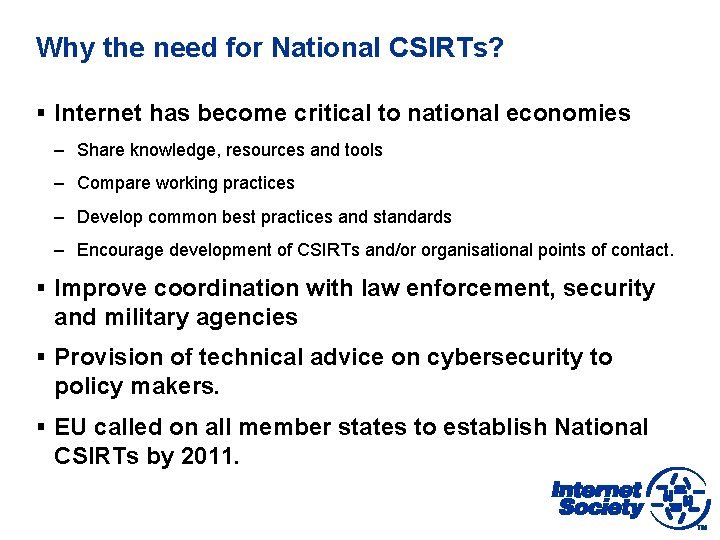 Why the need for National CSIRTs? § Internet has become critical to national economies