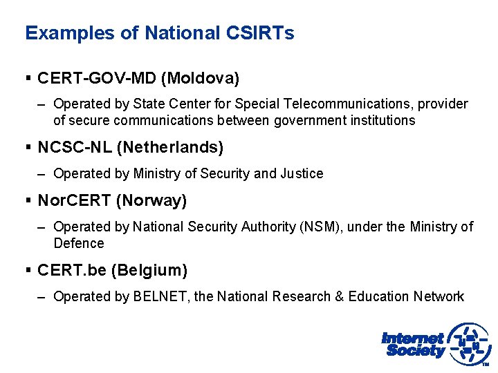 Examples of National CSIRTs § CERT-GOV-MD (Moldova) – Operated by State Center for Special
