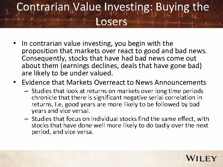 Contrarian Value Investing: Buying the Losers • In contrarian value investing, you begin with