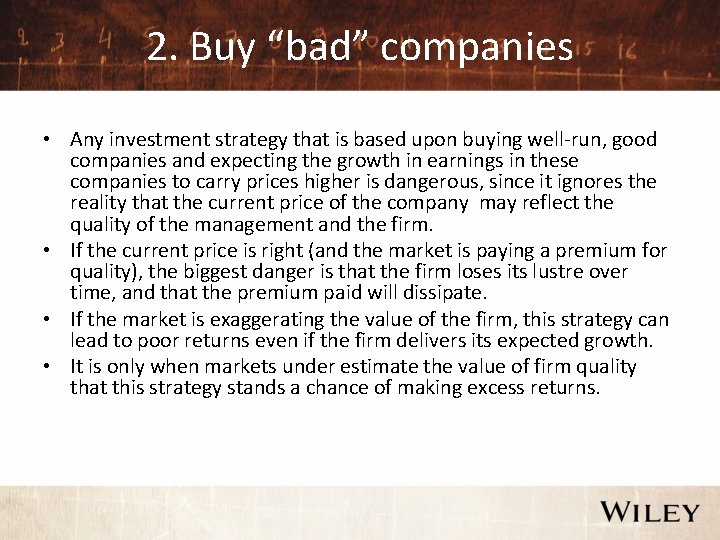 2. Buy “bad” companies • Any investment strategy that is based upon buying well-run,