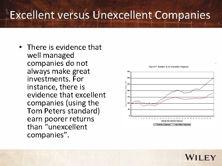 Excellent versus Unexcellent Companies • There is evidence that well managed companies do not