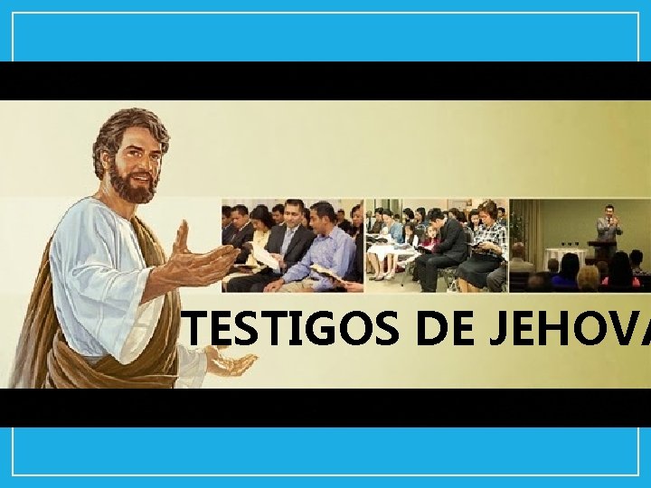 TESTIGOS DE JEHOVÁ 