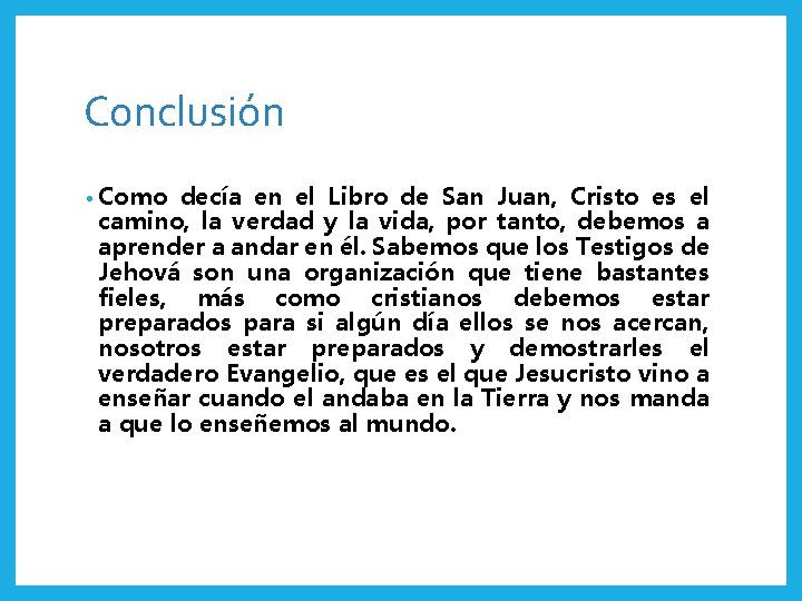 Conclusión • Como decía en el Libro de San Juan, Cristo es el camino,