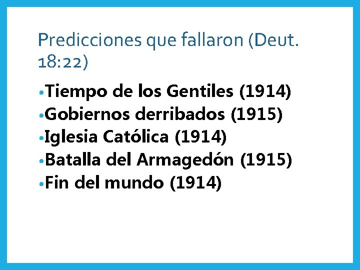 Predicciones que fallaron (Deut. 18: 22) • Tiempo de los Gentiles (1914) • Gobiernos