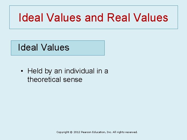 Ideal Values and Real Values Ideal Values • Held by an individual in a