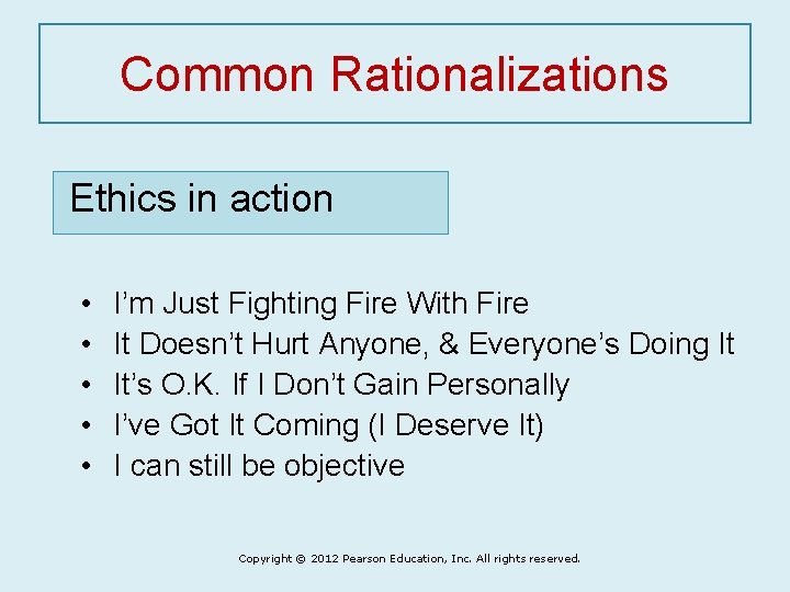 Common Rationalizations Ethics in action • • • I’m Just Fighting Fire With Fire