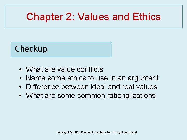 Chapter 2: Values and Ethics Checkup • • What are value conflicts Name some