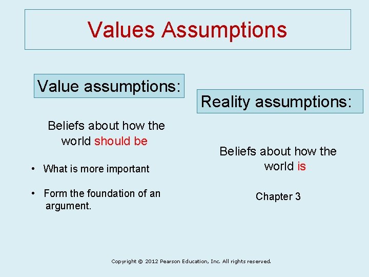 Values Assumptions Value assumptions: Beliefs about how the world should be • What is