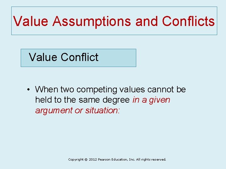 Value Assumptions and Conflicts Value Conflict • When two competing values cannot be held