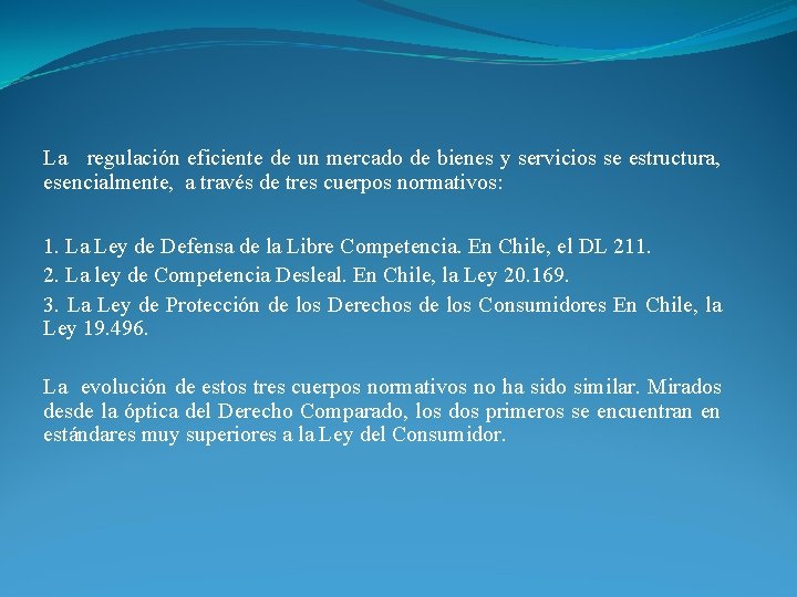 La regulación eficiente de un mercado de bienes y servicios se estructura, esencialmente, a