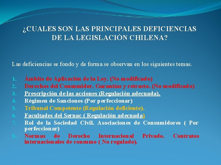 ¿CUALES SON LAS PRINCIPALES DEFICIENCIAS DE LA LEGISLACIÓN CHILENA? Las deficiencias se fondo y