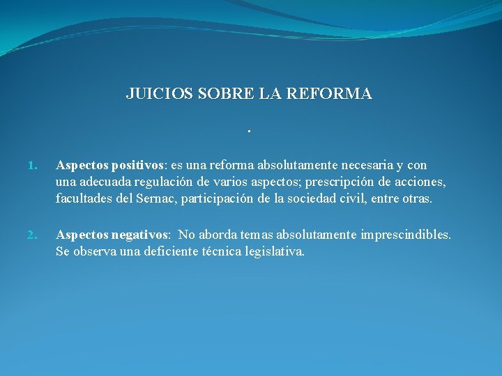 JUICIOS SOBRE LA REFORMA. 1. Aspectos positivos: es una reforma absolutamente necesaria y con