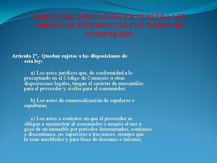 AMBITO DE APLICACIÓN EN NUESTRA LEY OBSERVAR DIFERENCIAS CON DERECHO COMPARADO Artículo 2º. -