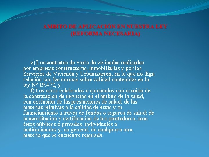 AMBITO DE APLICACIÓN EN NUESTRA LEY (REFORMA NECESARIA) e) Los contratos de venta de