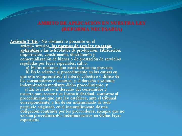 AMBITO DE APLICACIÓN EN NUESTRA LEY (REFORMA NECESARIA) Artículo 2º bis. - No obstante