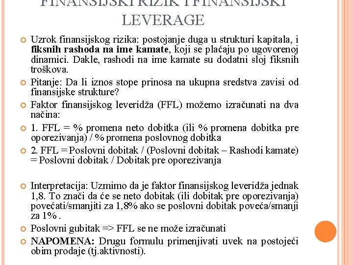 FINANSIJSKI RIZIK I FINANSIJSKI LEVERAGE Uzrok finansijskog rizika: postojanje duga u strukturi kapitala, i