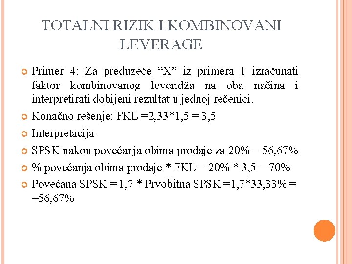 TOTALNI RIZIK I KOMBINOVANI LEVERAGE Primer 4: Za preduzeće “X” iz primera 1 izračunati