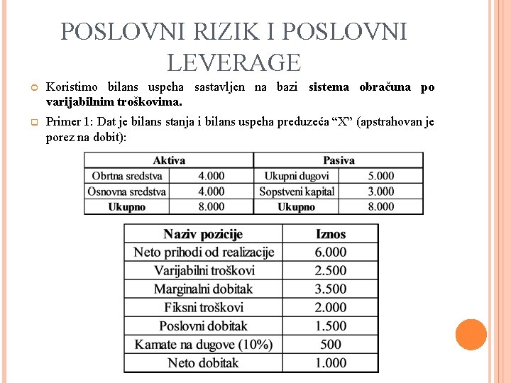 POSLOVNI RIZIK I POSLOVNI LEVERAGE Koristimo bilans uspeha sastavljen na bazi sistema obračuna po