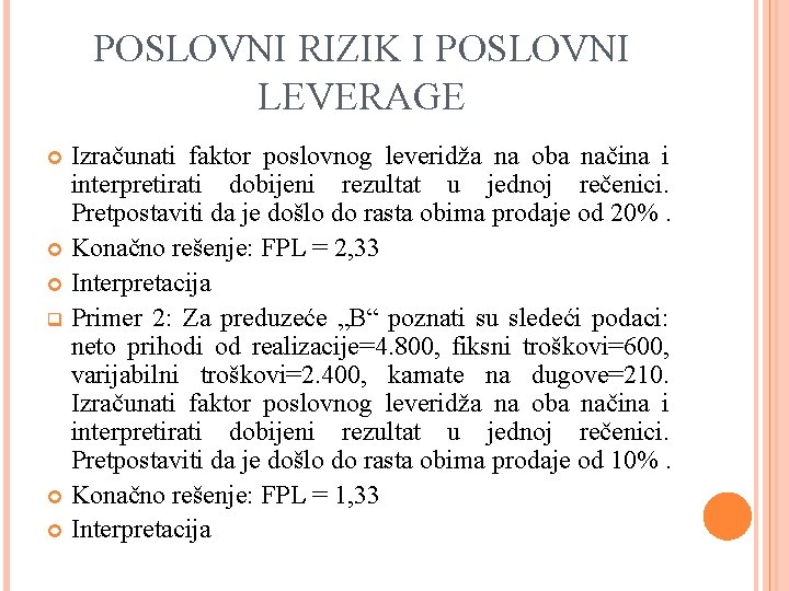 POSLOVNI RIZIK I POSLOVNI LEVERAGE Izračunati faktor poslovnog leveridža na oba načina i interpretirati