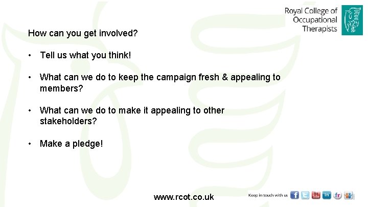 How can you get involved? • Tell us what you think! • What can