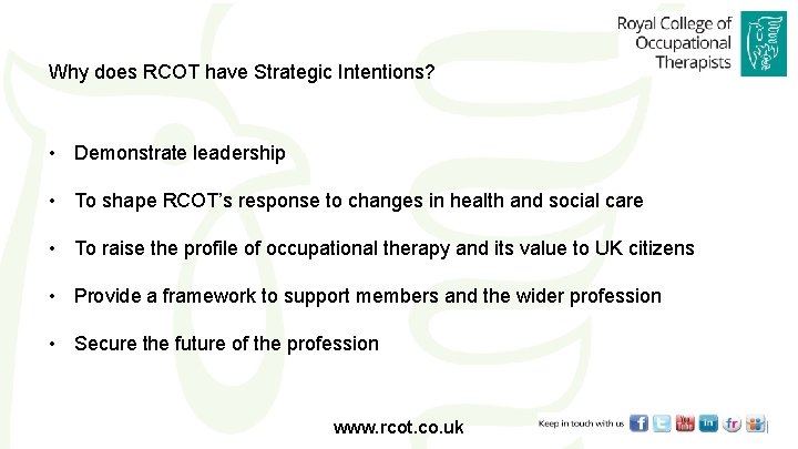Why does RCOT have Strategic Intentions? • Demonstrate leadership • To shape RCOT’s response