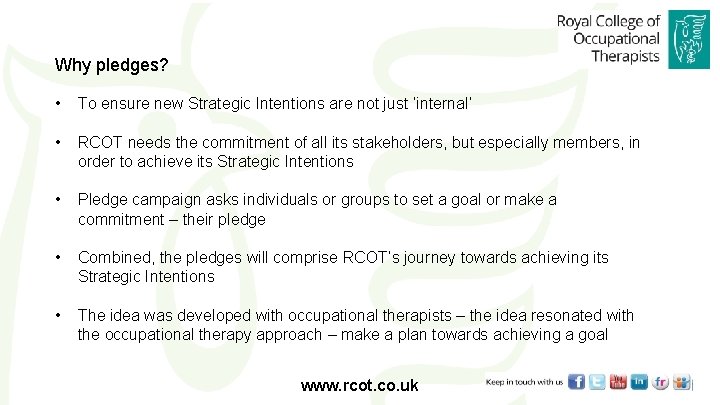 Why pledges? • To ensure new Strategic Intentions are not just ‘internal’ • RCOT