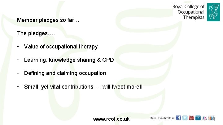 Member pledges so far… The pledges…. • Value of occupational therapy • Learning, knowledge
