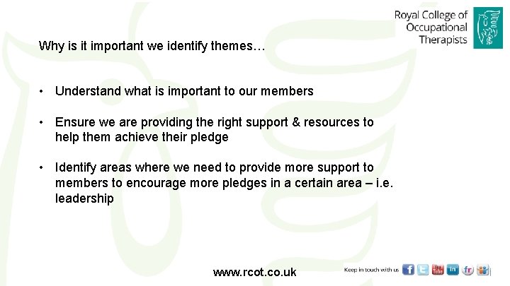 Why is it important we identify themes… • Understand what is important to our