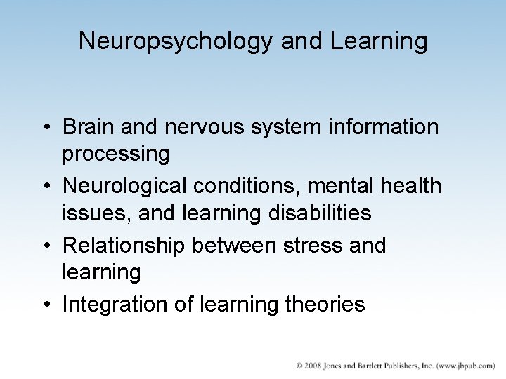 Neuropsychology and Learning • Brain and nervous system information processing • Neurological conditions, mental