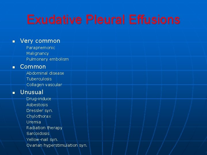 Exudative Pleural Effusions n Very common Parapnemonic Malignancy Pulmonary embolism n Common Abdominal disease Exudative Pleural Effusions n Very common Parapnemonic Malignancy Pulmonary embolism n Common Abdominal disease
