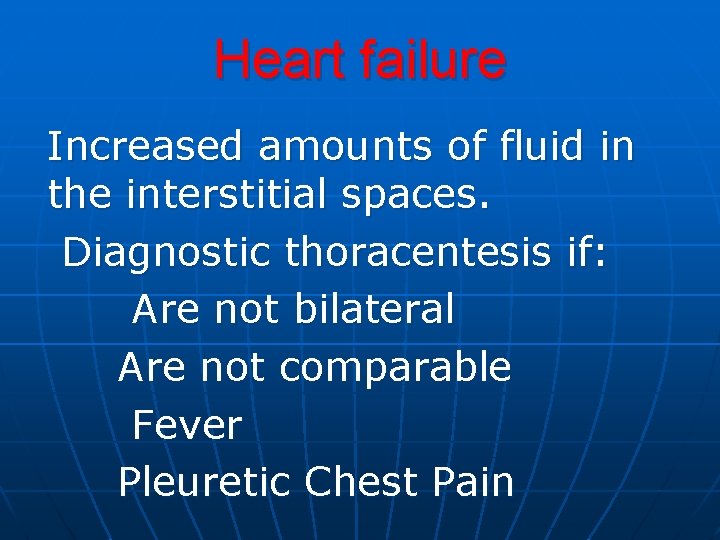 Heart failure Increased amounts of fluid in the interstitial spaces. Diagnostic thoracentesis if: Are Heart failure Increased amounts of fluid in the interstitial spaces. Diagnostic thoracentesis if: Are