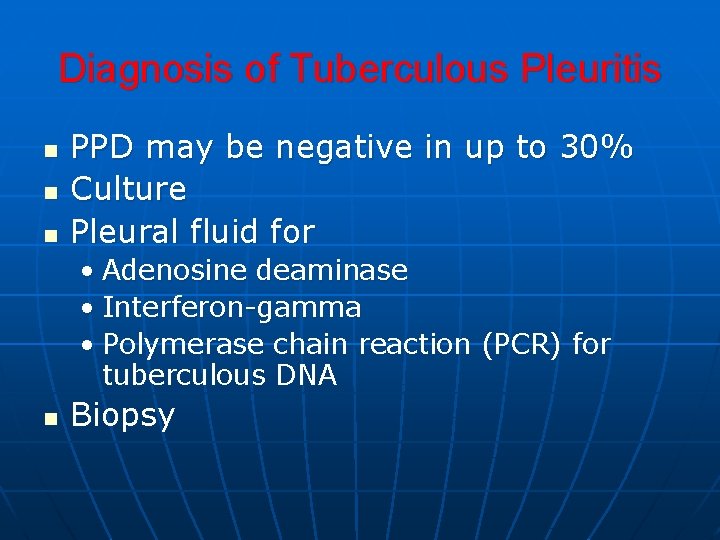 Diagnosis of Tuberculous Pleuritis n n n PPD may be negative in up to Diagnosis of Tuberculous Pleuritis n n n PPD may be negative in up to