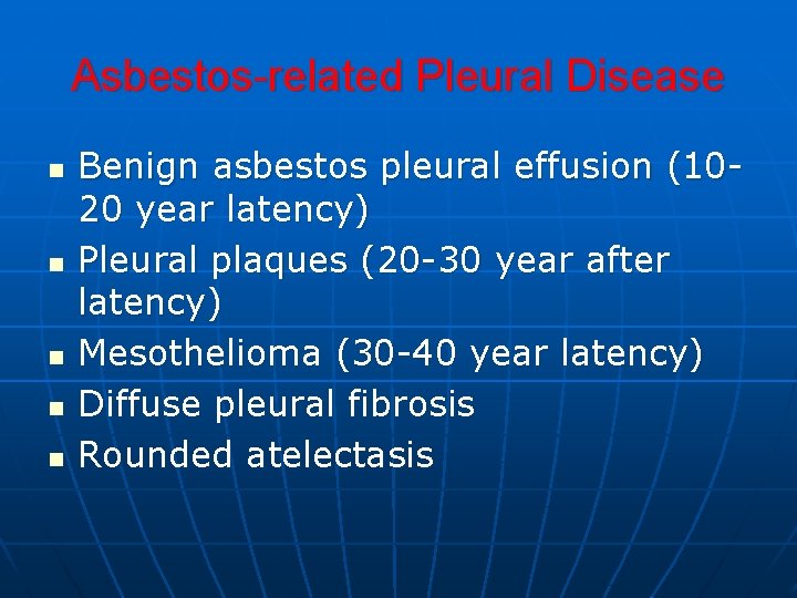 Asbestos-related Pleural Disease n n n Benign asbestos pleural effusion (1020 year latency) Pleural Asbestos-related Pleural Disease n n n Benign asbestos pleural effusion (1020 year latency) Pleural