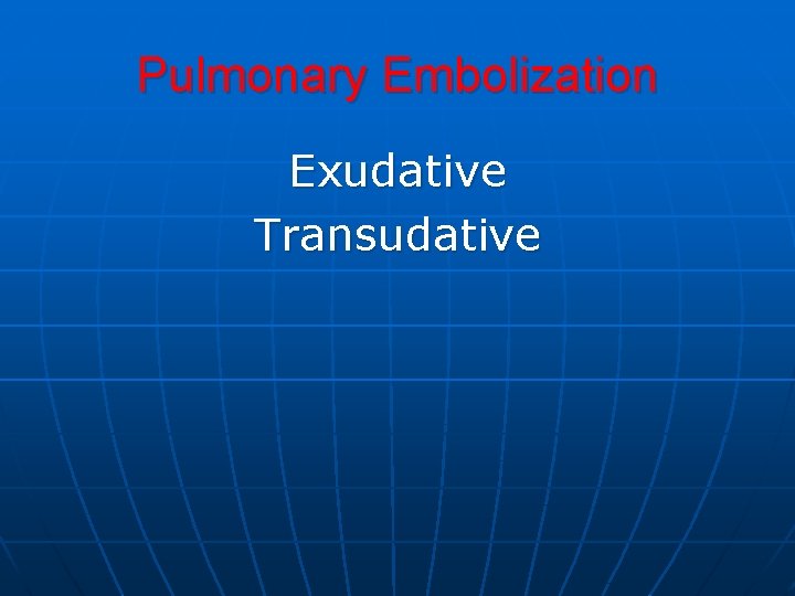 Pulmonary Embolization Exudative Transudative Pulmonary Embolization Exudative Transudative