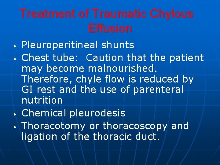 Treatment of Traumatic Chylous Effusion • • Pleuroperitineal shunts Chest tube: Caution that the Treatment of Traumatic Chylous Effusion • • Pleuroperitineal shunts Chest tube: Caution that the