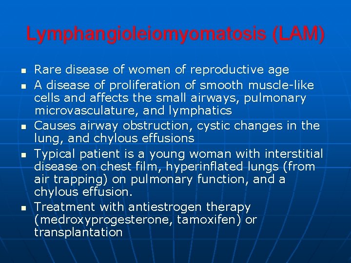 Lymphangioleiomyomatosis (LAM) n n n Rare disease of women of reproductive age A disease Lymphangioleiomyomatosis (LAM) n n n Rare disease of women of reproductive age A disease