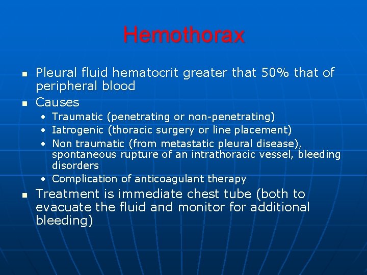Hemothorax n n Pleural fluid hematocrit greater that 50% that of peripheral blood Causes Hemothorax n n Pleural fluid hematocrit greater that 50% that of peripheral blood Causes