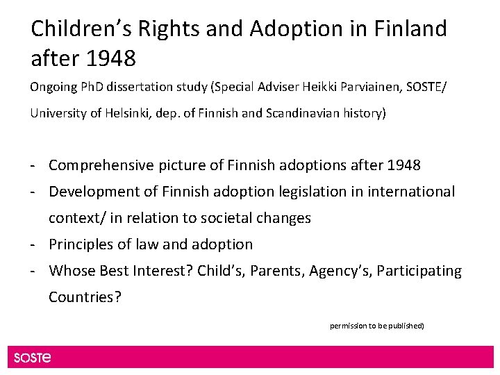 Children’s Rights and Adoption in Finland after 1948 Ongoing Ph. D dissertation study (Special Children’s Rights and Adoption in Finland after 1948 Ongoing Ph. D dissertation study (Special