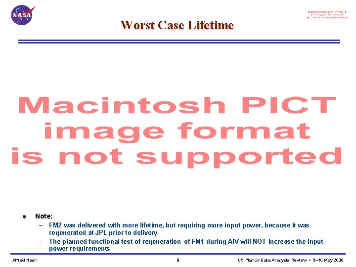 Worst Case Lifetime Note: – FM 2 was delivered with more lifetime, but requiring