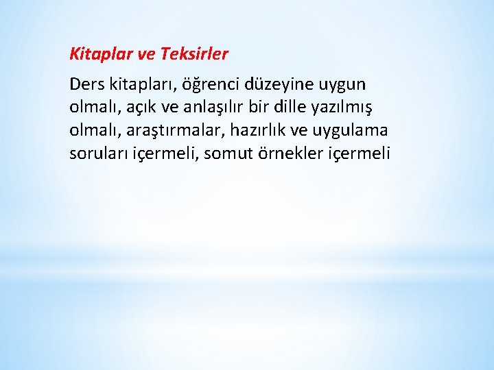 Kitaplar ve Teksirler Ders kitapları, öğrenci düzeyine uygun olmalı, açık ve anlaşılır bir dille