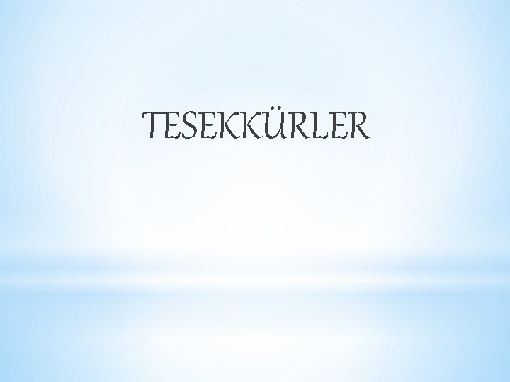 TESEKKÜRLER 