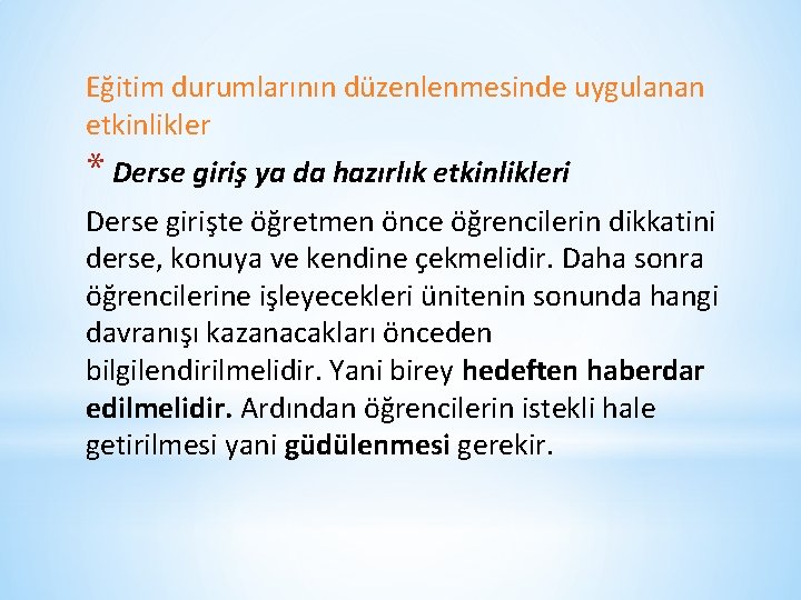 Eğitim durumlarının düzenlenmesinde uygulanan etkinlikler * Derse giriş ya da hazırlık etkinlikleri Derse girişte