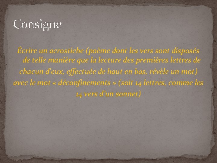 Consigne Écrire un acrostiche (poème dont les vers sont disposés de telle manière que Consigne Écrire un acrostiche (poème dont les vers sont disposés de telle manière que