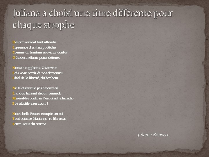 Juliana a choisi une rime différente pour chaque strophe Déconfinement tant attendu Espérance d’un Juliana a choisi une rime différente pour chaque strophe Déconfinement tant attendu Espérance d’un