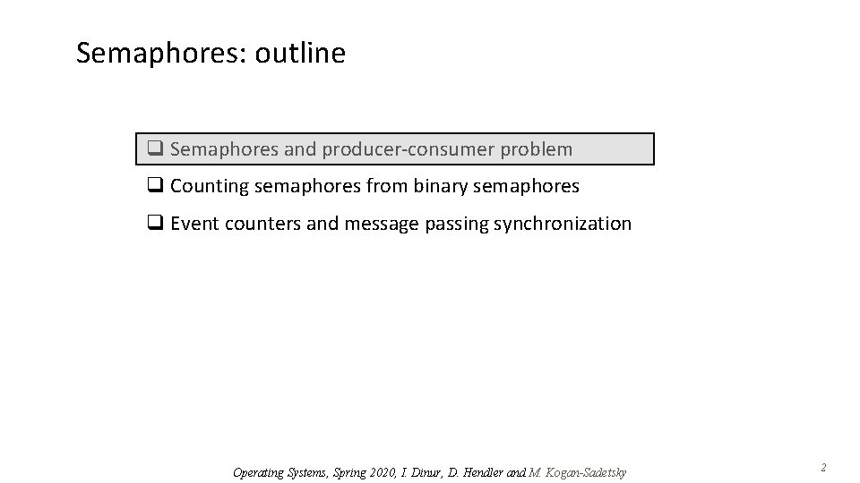 Semaphores: outline q Semaphores and producer-consumer problem q Counting semaphores from binary semaphores q