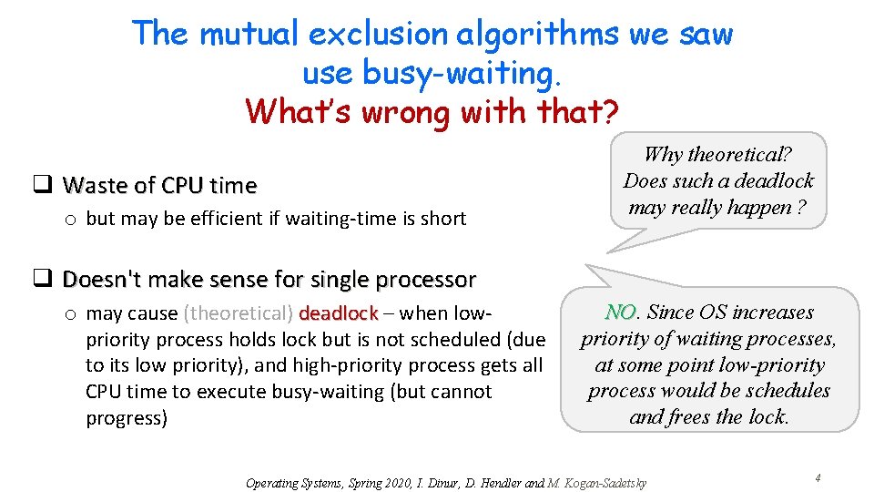 The mutual exclusion algorithms we saw use busy-waiting. What’s wrong with that? q Waste