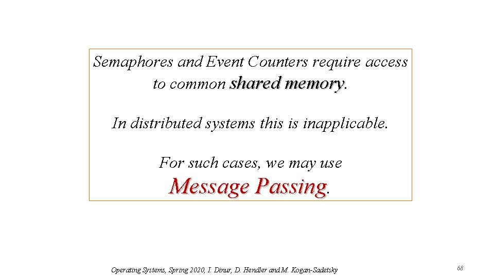 Semaphores and Event Counters require access to common shared memory. In distributed systems this