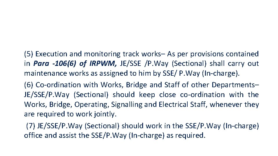 (5) Execution and monitoring track works– As per provisions contained in Para -106(6) of