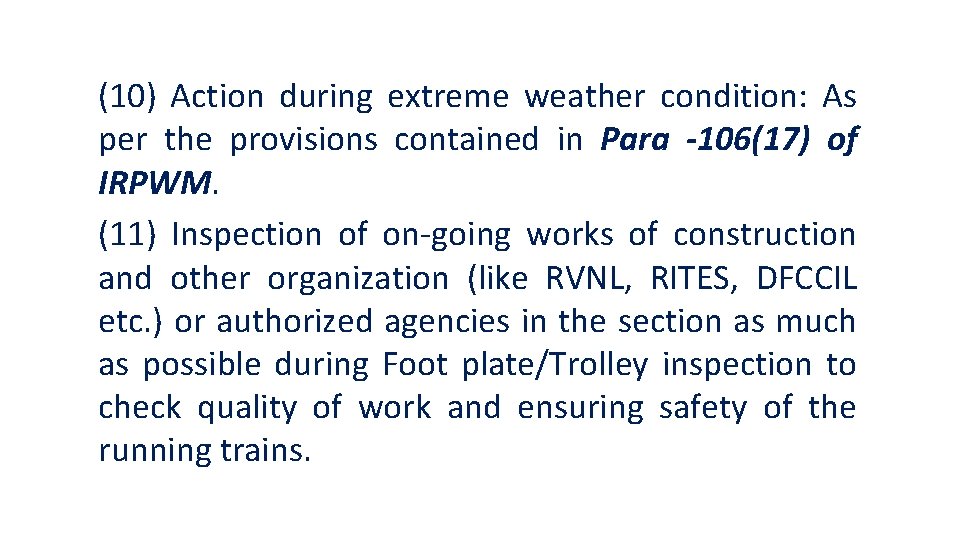 (10) Action during extreme weather condition: As per the provisions contained in Para -106(17)